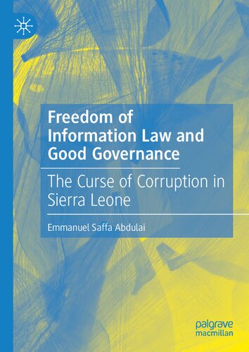Freedom Of Information Law And Good Governance The Curse Of Corruption In Sierra Leone 1st Edition Emmanuel Saffa Abdulai
