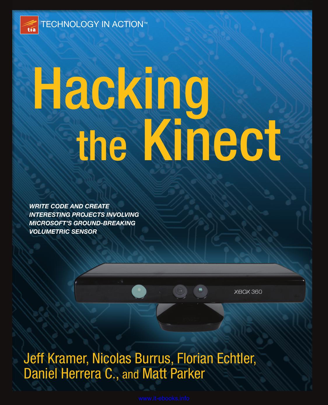 Hacking The Kinect 1st Edition Jeff Kramer Nicolas Burrus Daniel Herrera C