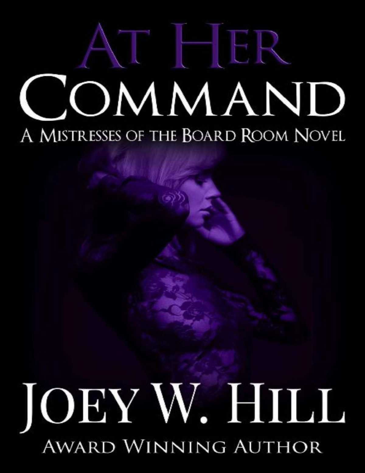 At Her Command A Mistresses Of The Board Room Novel Joey W Hill