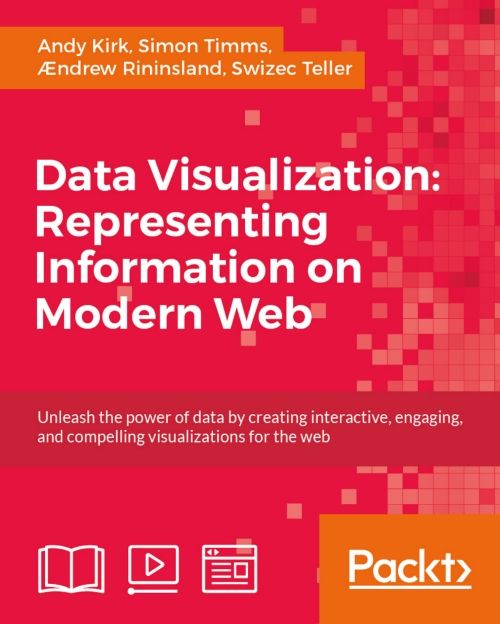Data Visualization Representing Information On Modern Web Andy Kirk Simon Timms Andrew Rininsland Teller