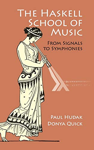 The Haskell School Of Music From Signals To Symphonies 1st Edition Paul Hudak