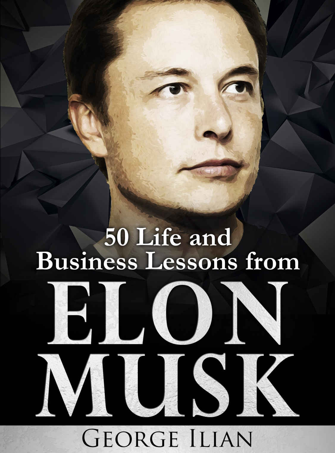Elon Musk 50 Life And Business Lessons From Elon Musk Ilian