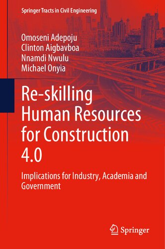 Reskilling Human Resources For Construction 40 Implications For Industry Academia And Government 1st Edition Omoseni Adepoju