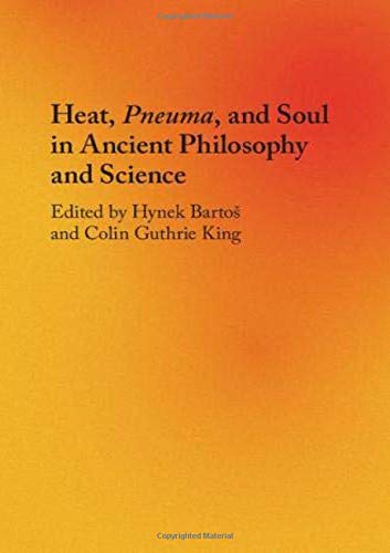 Heat Pneuma And Soul In Ancient Philosophy And Science Hynek Barto Editor