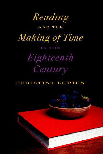 Reading And The Making Of Time In The Eighteenth Century Christina Lupton