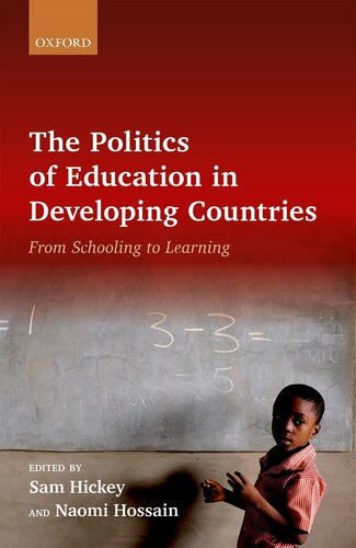 The Politics Of Education In Developing Countries From Schooling To Learning Sam Hickey Naomi Hossain