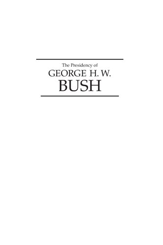 The Presidency Of George H W Bush Second Edition Revised John Robert Greene
