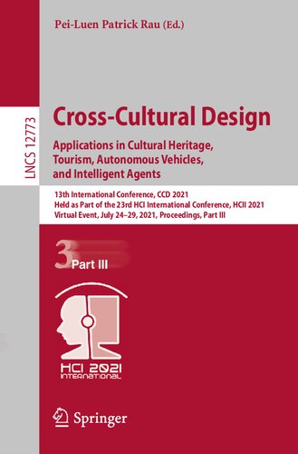Crosscultural Design Applications In Cultural Heritage Tourism Autonomous Vehicles And Intelligent Agents 13th International Conference Ccd 2021 Part Iii 1st Ed 2021 Peiluen Patrick Rau