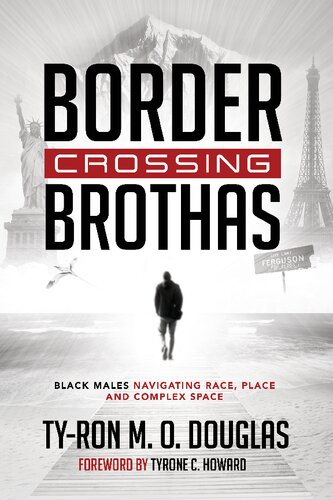 Border Crossing Brothas Black Males Navigating Race Place And Complex Space New Tyron Mo Douglas