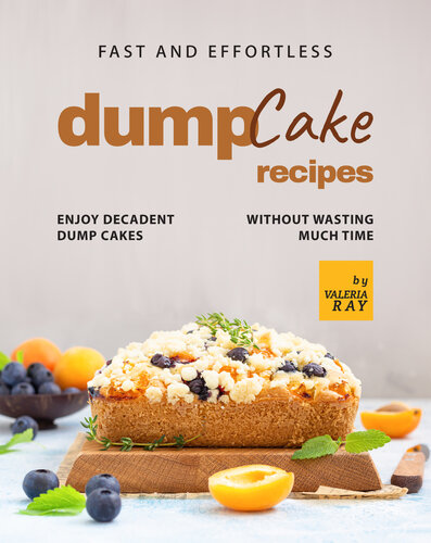 Fast And Effortless Dump Cake Recipes Enjoy Decadent Dump Cakes Without Wasting Much Time Ray