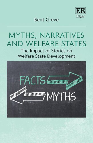 Myths Narratives And Welfare States The Impact Of Stories On Welfare State Development Bent Greve