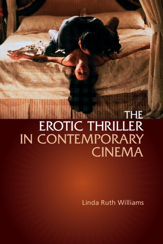 The Erotic Thriller In Contemporary Cinema Linda Ruth Williams