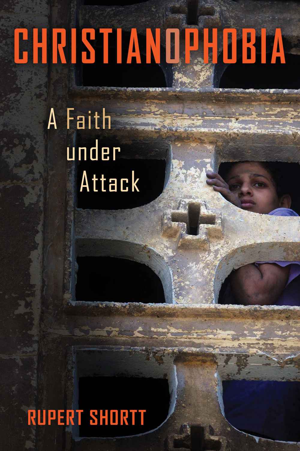 Christianophobia A Faith Under Attack Shortt Rupert