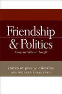 Friendship And Politics Essays In Political Thought 1st John Von Heyking