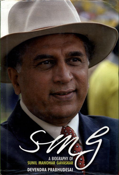 Smg A Biography Of Sunil Manohar Gavaskar Devendra Prabhudesai