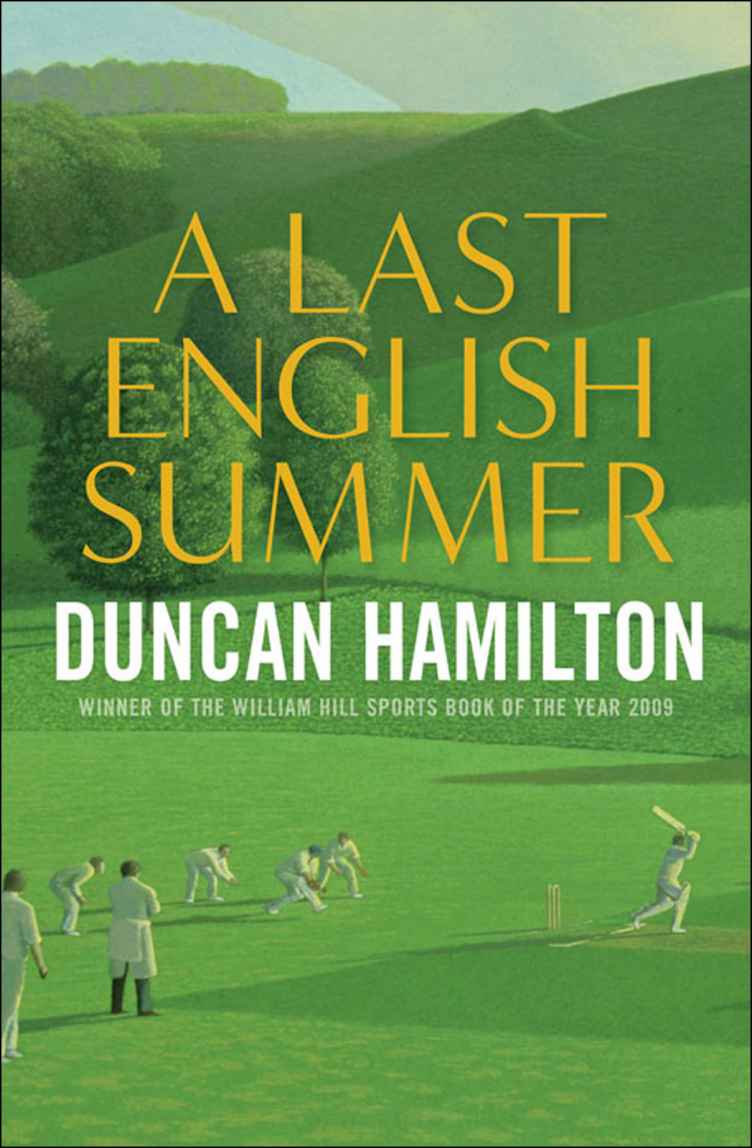 A Last English Summer The Biography Of A Cricket Season Duncan Hamilton