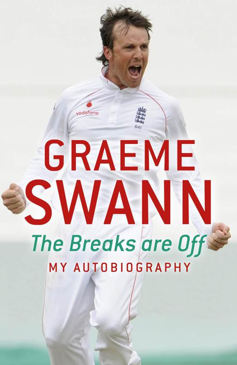 Graeme Swann The Breaks Are Off My Autobiography The Breaks Are Off My Autobiography Graeme Swann