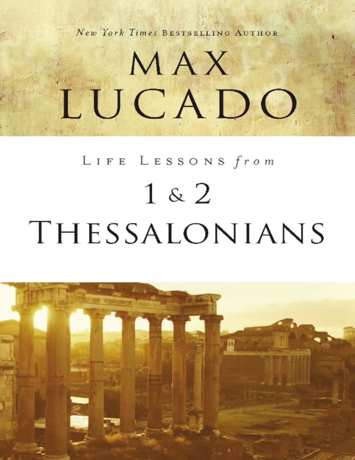 Life Lessons From 1 And 2 Thessalonians Max Lucado