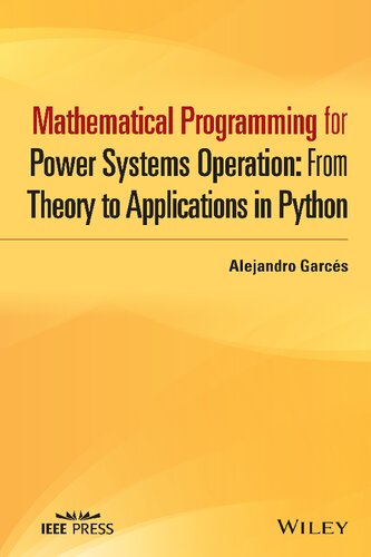 Mathematical Programming For Power Systems Operation With Python Applications 1st Edition Alejandro Garces Ruiz