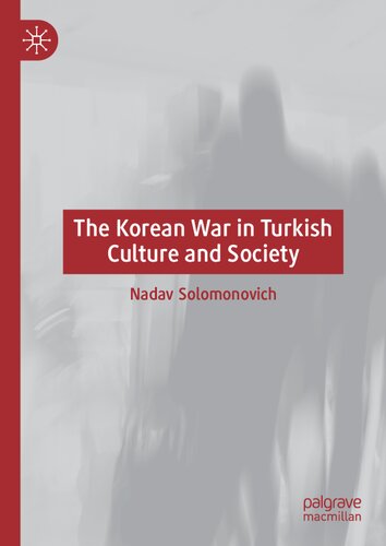 The Korean War In Turkish Culture And Society Nadav Solomonovich