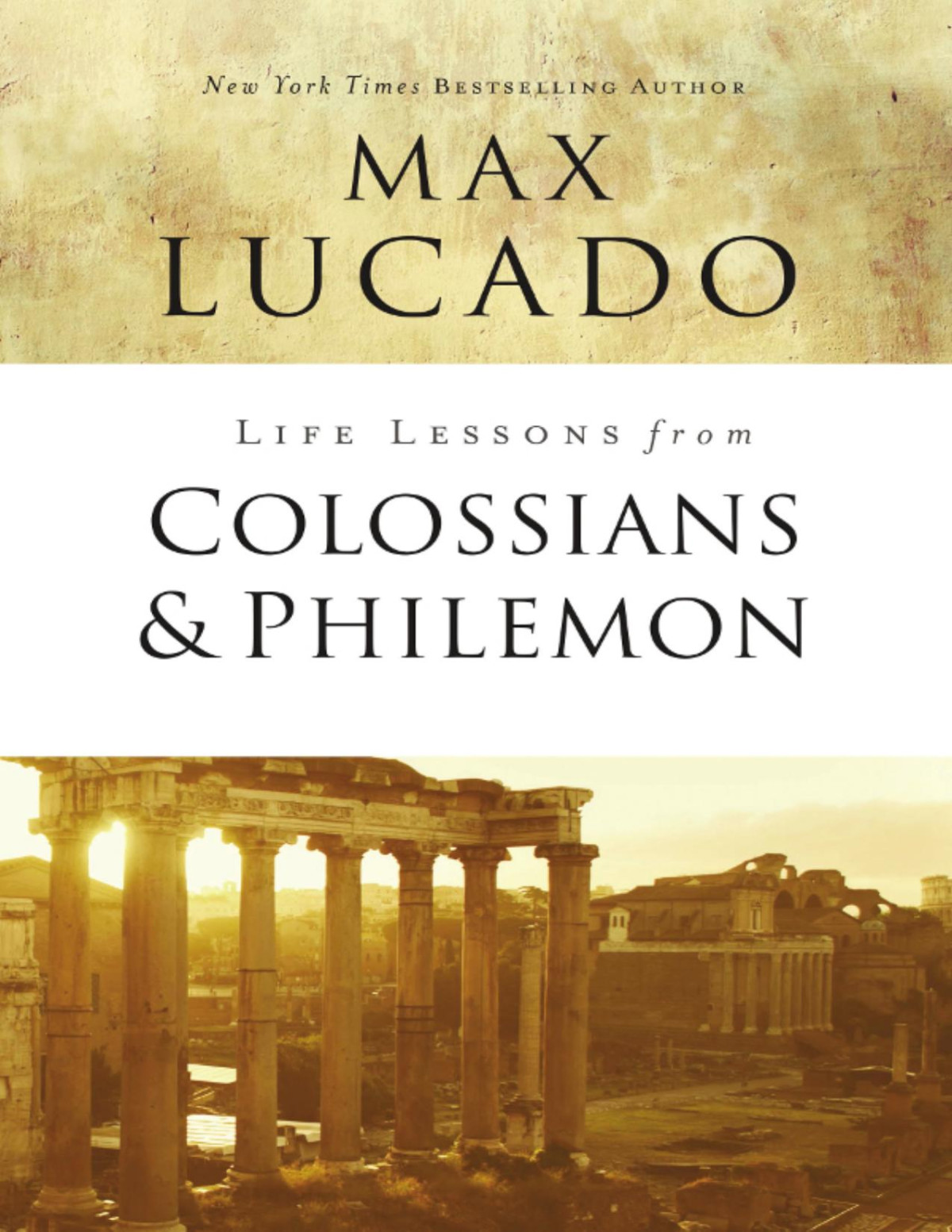 Life Lessons From Colossians And Philemon Max Lucado
