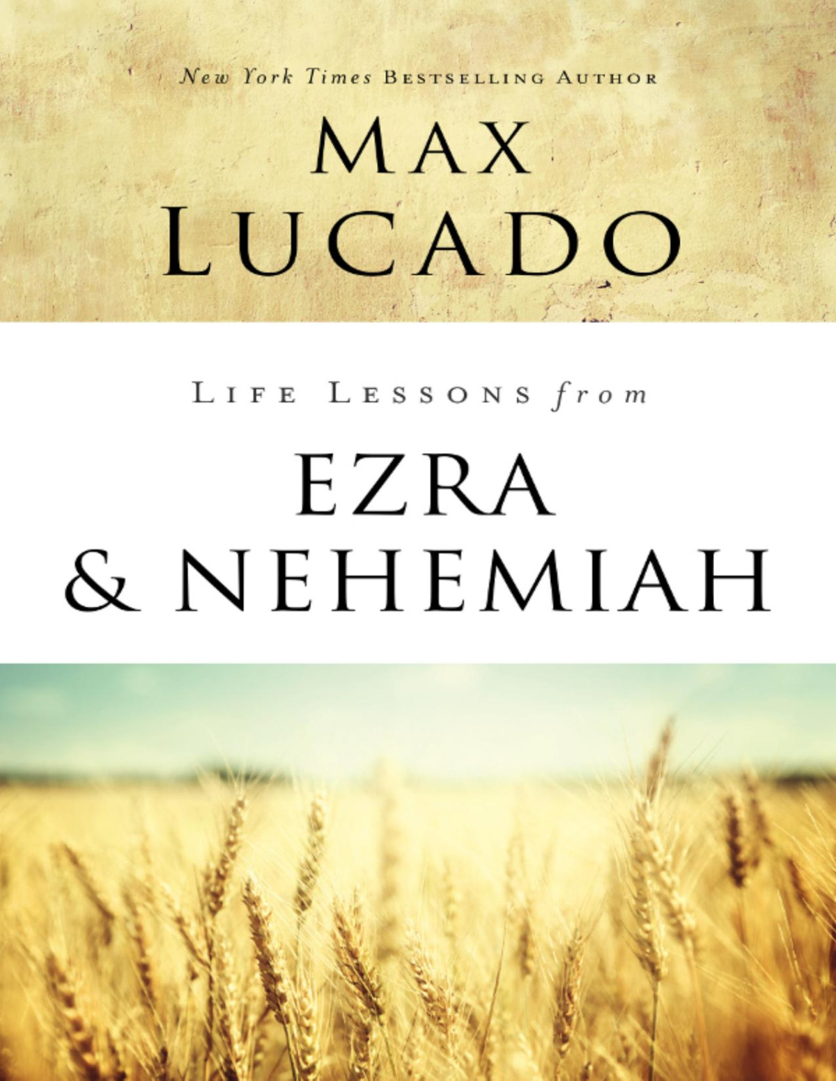 Life Lessons From Ezra And Nehemiah Max Lucado