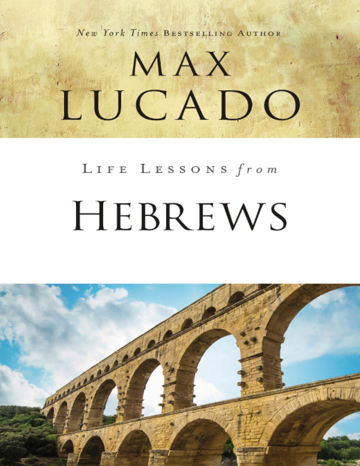 Life Lessons From Hebrews Max Lucado
