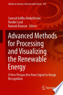 Advanced Methods For Processing And Visualizing The Renewable Energy A New Perspective From Signal To Image Recognition 1st Ed 2021