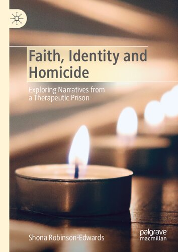 Faith Identity And Homicide Exploring Narratives From A Therapeutic Prison 1st Edition Shona Robinsonedwards