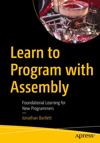 Learn To Program With Assembly 1st Ed Jonathan Bartlett