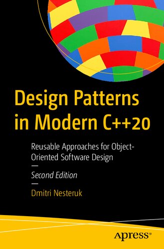 Design Patterns In Modern C20 Reusable Approaches For Objectoriented Software Design 2nd Edition Dmitri Nesteruk
