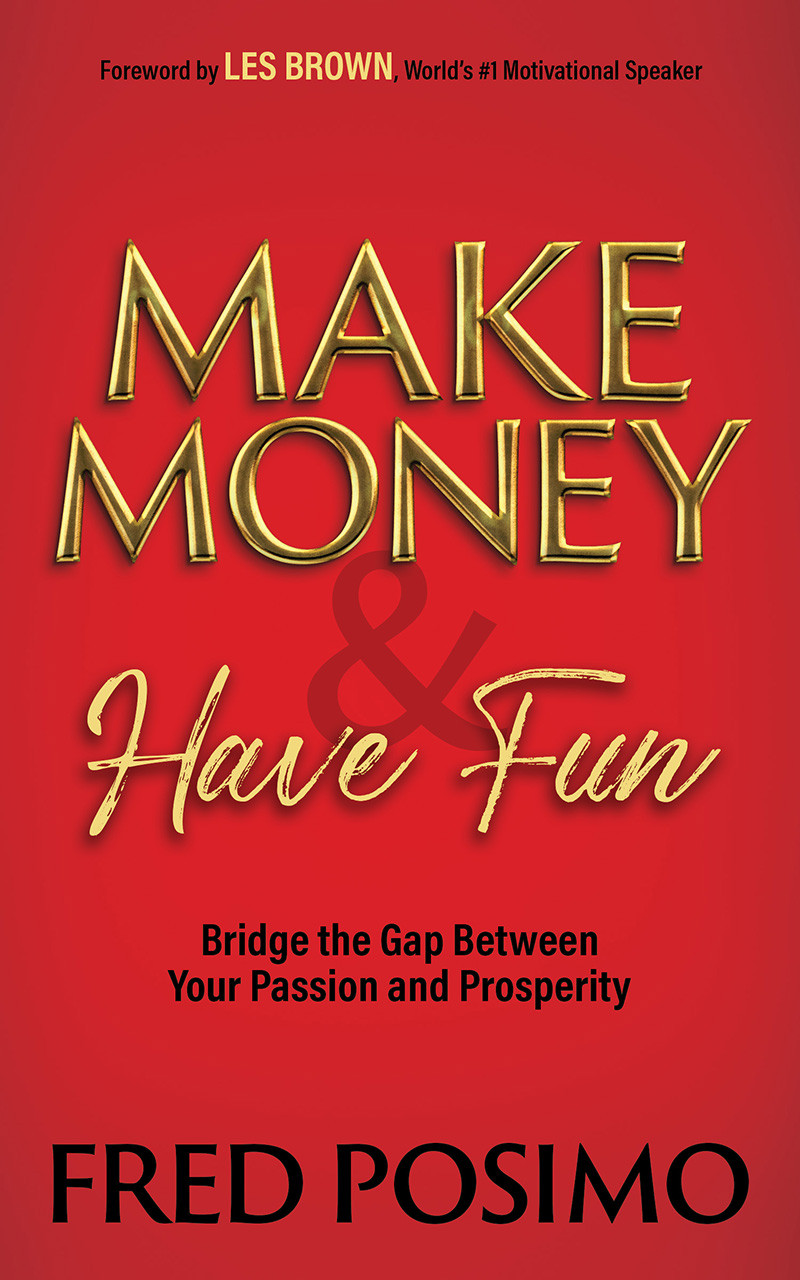 Make Money And Have Fun Fred Posimo