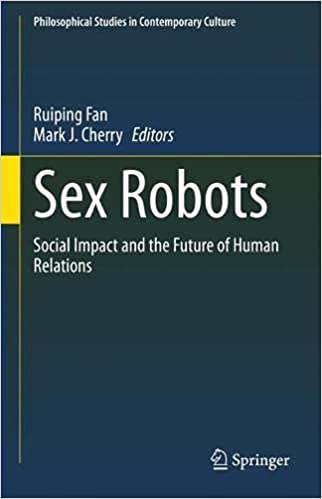 Sex Robots Social Impact And The Future Of Human Relations 1st Ed 2021 Ruiping Fan