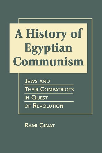 A History Of Egyptian Communism Jews And Their Compatriots In Quest Of Revolution Rami Ginat