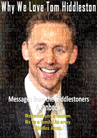 Why We Love Tom Hiddleston Messages From The Hiddlestonersa Fanbook Emily Pontin