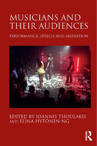 Musicians And Their Audiences Performance Speech And Mediation 1st Edition Ioannis Tsioulakis