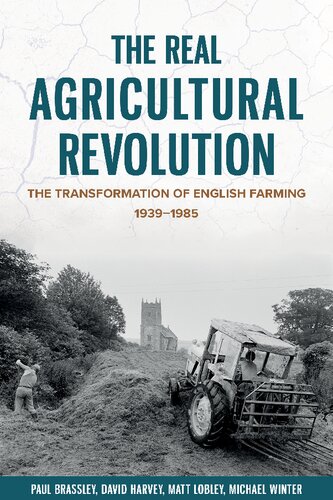 The Real Agricultural Revolution The Transformation Of English Farming 19391985 Paul Brassley