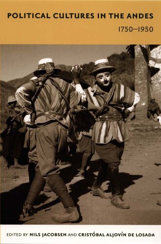Political Cultures In The Andes 17501950 Nils Jacobsen Editor