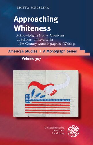 Approaching Whiteness Acknowledging Native Americans As Scholars Of Reversal In 19th Century Autobiographical Writings Britta Muszeika