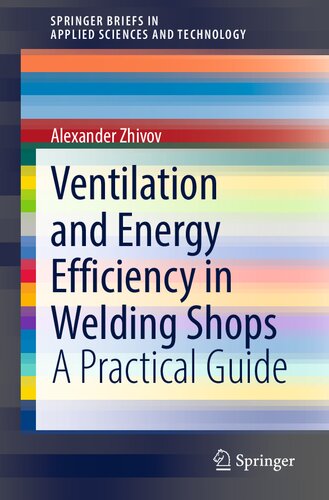 Ventilation And Energy Efficiency In Welding Shops A Practical Guide 1st Ed 2022 Alexander Zhivov