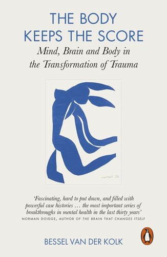 The Body Keeps The Score Mind Brain And Body In The Transformation Of Trauma Bessel Van Der Kolk