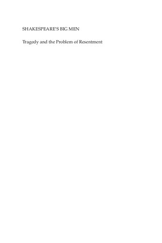 Shakespeares Big Men Tragedy And The Problem Of Resentment Richard Van Oort