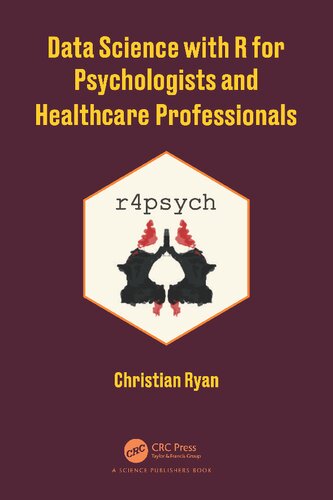 Data Science With R For Psychologists And Healthcare Professionals 1st Edition Christian Ryan