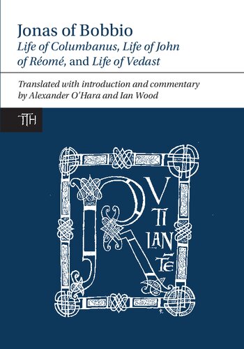 Life Of Columbanus Life Of John Of Rom And Life Of Vedast Jonas Of Bobbio