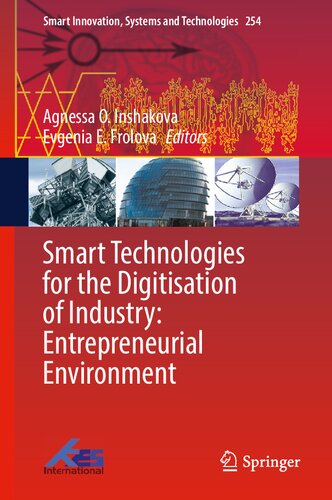 Smart Technologies For The Digitisation Of Industry Entrepreneurial Environment 1st Edition Agnessa O Inshakova