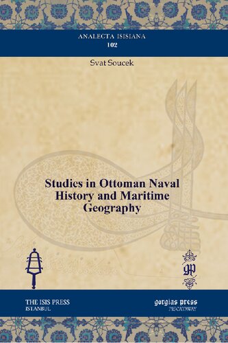 Studies In Ottoman Naval History And Maritime Geography Svat Soucek