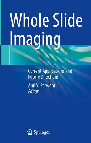 Whole Slide Imaging Current Applications And Future Directions 1st Ed 2022