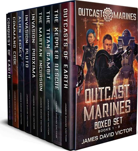 Outcast Marines Box Set Outcasts Of Earth The Kepler Escape The Titan Gambit The Martian Incursion Invasion Proxima Invasion Pluto Alien Legacy Command Code Conquest Of Earth James David Victor