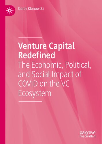 Venture Capital Redefined The Economic Political And Social Impact Of Covid On The Vc Ecosystem 1st Edition Darek Klonowski