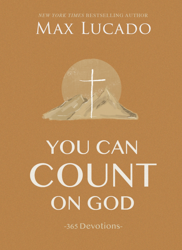 You Can Count On God Max Lucado